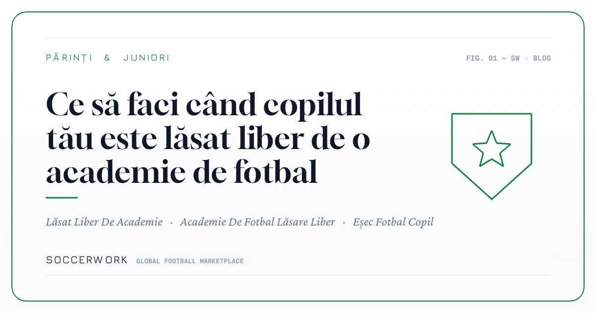 Ce să faci când copilul tău este lăsat liber de o academie de fotbal