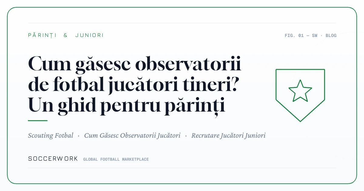 Cum găsesc observatorii de fotbal jucători tineri? Un ghid pentru părinți