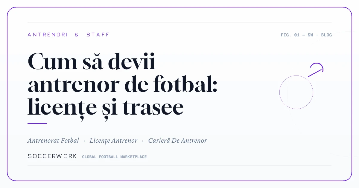 Cum să devii antrenor de fotbal: licențe și trasee