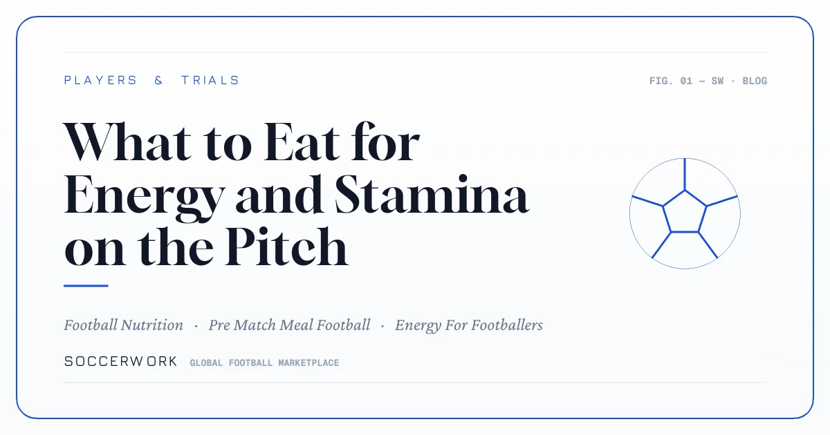 What to Eat for Energy and Stamina on the Pitch