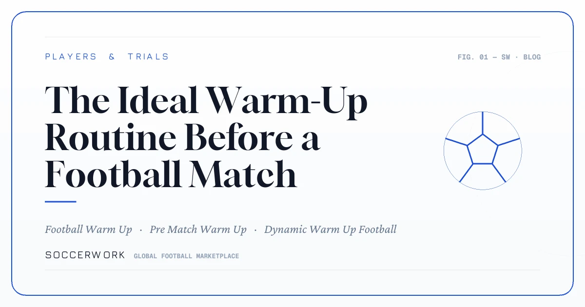 The Ideal Warm-Up Routine Before a Football Match