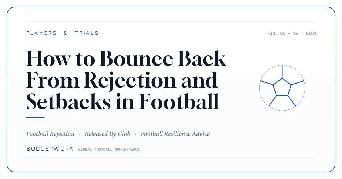 How to Bounce Back From Rejection and Setbacks in Football