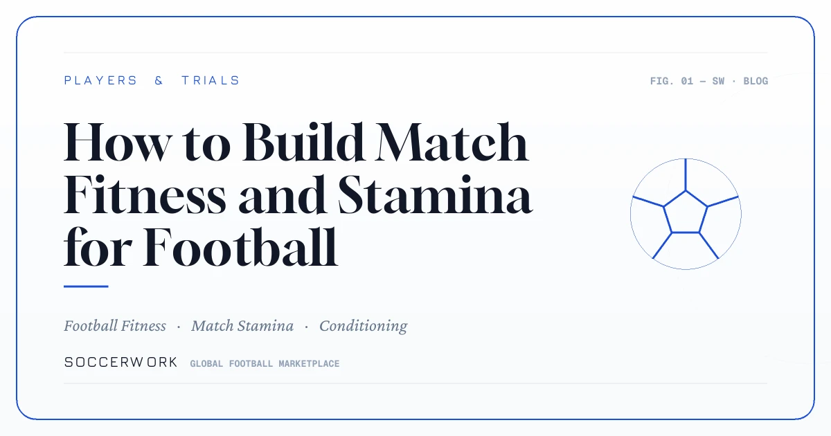How to Build Match Fitness and Stamina for Football