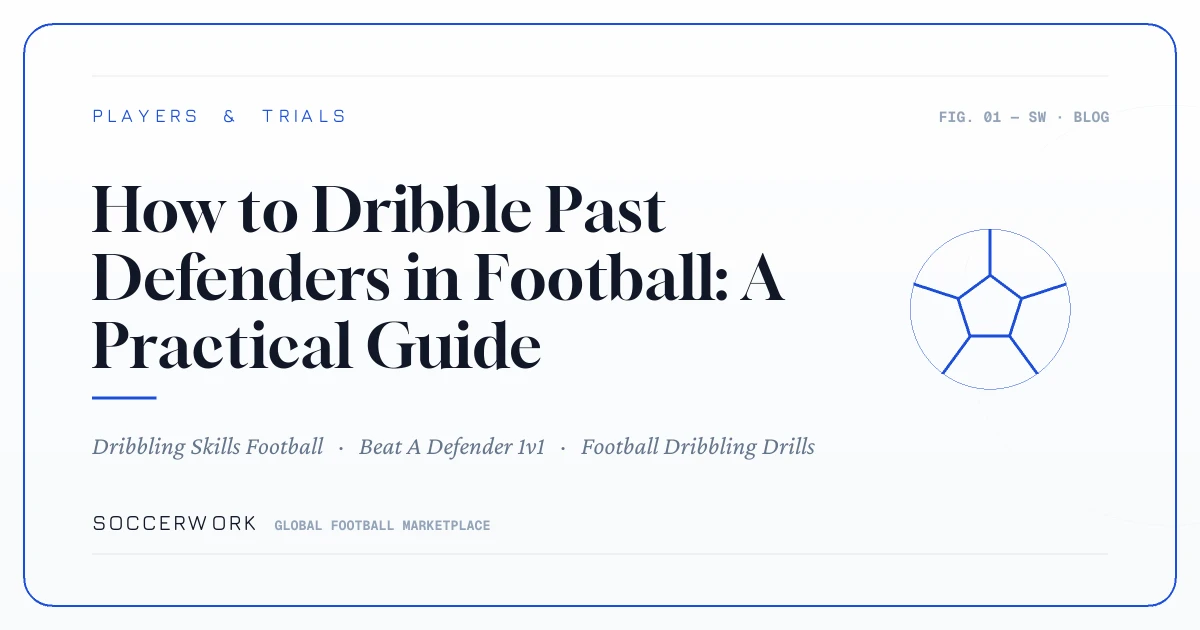 How to Dribble Past Defenders in Football: A Practical Guide