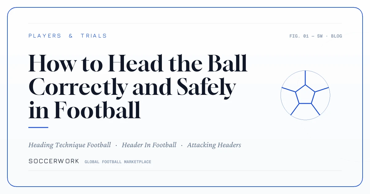 How to Head the Ball Correctly and Safely in Football