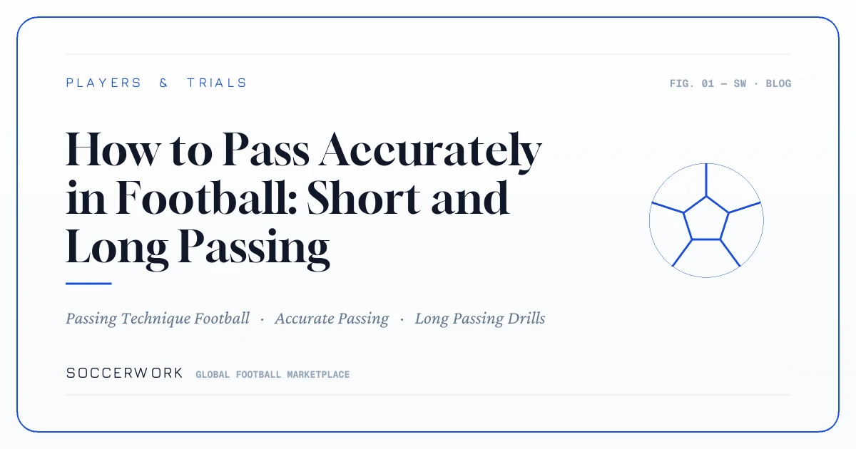 How to Pass Accurately in Football: Short and Long Passing