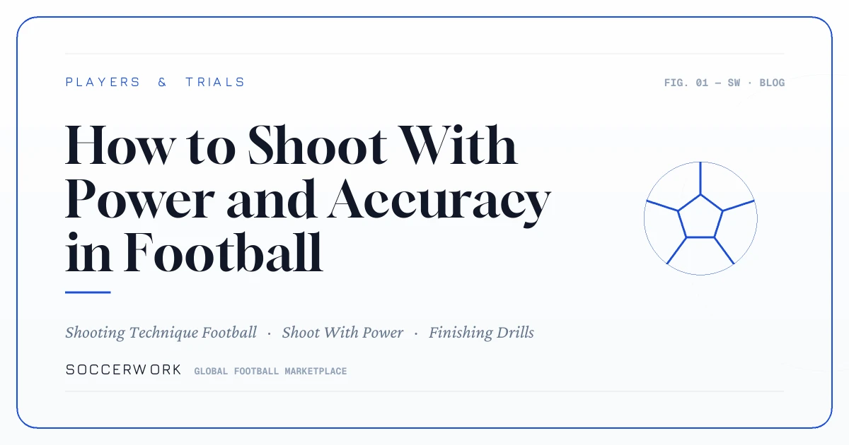 How to Shoot With Power and Accuracy in Football