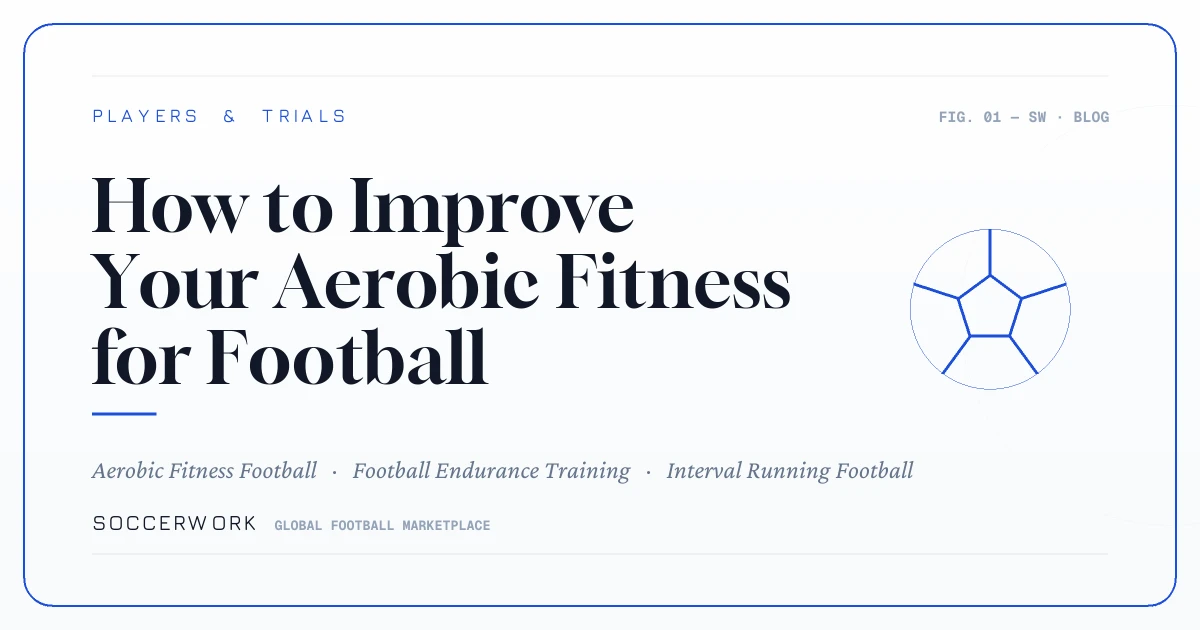 How to Improve Your Aerobic Fitness for Football