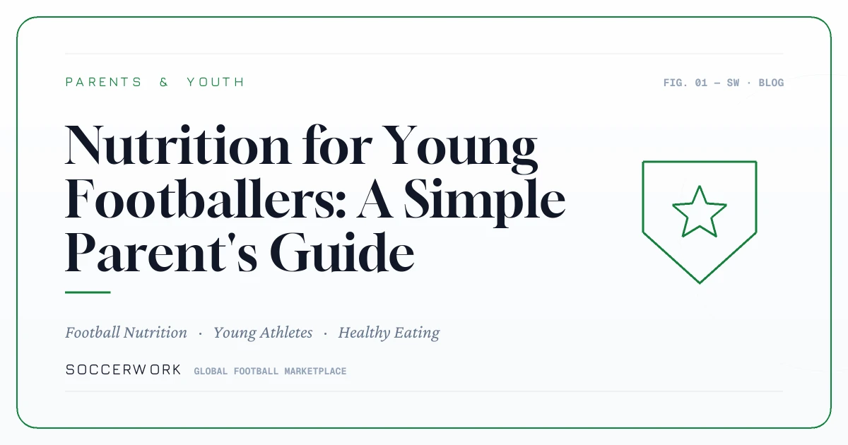 Nutrition for Young Footballers: A Simple Parent's Guide