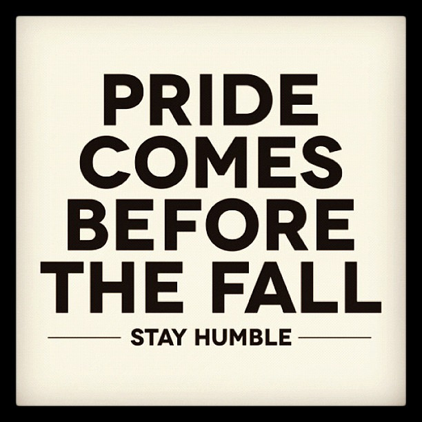 PRIDE COMES BEFORE A FALL
